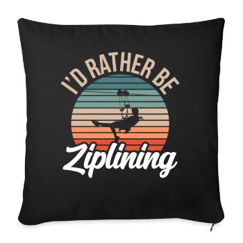I'd Rather Be Ziplining Seilrutsche Zipline Sport - Sofakissenbezug 45 x 45 cm - Schwarz - Vorne