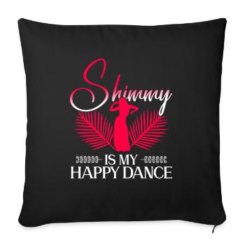 Shimmy Is My Happy Dance - Bauchtanz Tänzerin - Sofa pillowcase 17,3'' x 17,3'' (45 x 45 cm) - black - Front