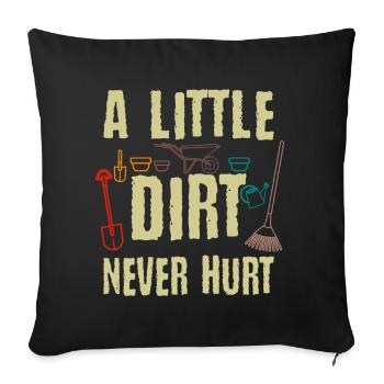 A Little Dirt Never Hurt Gardening Garden Gardener - Sofa pillowcase 17,3'' x 17,3'' (45 x 45 cm) - black - Front