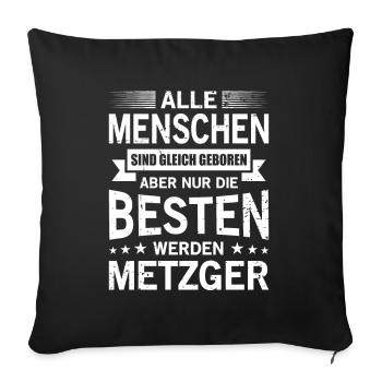Alle Menschen Sind Gleich Geboren Besten Metzger - Sofakissenbezug 45 x 45 cm - Schwarz - Vorne