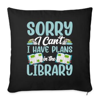 Kann Nicht Ich Habe Pläne In Der Bibliothek Bücher - Sofakissenbezug 45 x 45 cm - Schwarz - Vorne