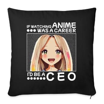 Wenn Anime eine Karriere wäre, wäre ich CEO sein - Sofakissenbezug 45 x 45 cm - Schwarz - Vorne