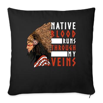 Native Blood rennt durch meine Venen Indianer Amer - Sofakissenbezug 45 x 45 cm - Schwarz - Vorne