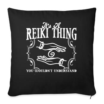It's A Reiki Thing - You Wouldn't Understand - Sofa pillowcase 17,3'' x 17,3'' (45 x 45 cm) - black - Front