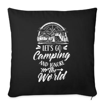 Let's go camping and ignore the world - Sofa pillowcase 17,3'' x 17,3'' (45 x 45 cm) - black - Front
