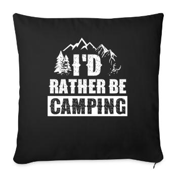 Ich Würde Lieber Campen Camp Camping Camper - Sofakissenbezug 45 x 45 cm - Schwarz - Vorne