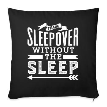 Team Sleepover Ohne Schlaf Süß Party Übernachten - Sofakissenbezug 45 x 45 cm - Schwarz - Vorne