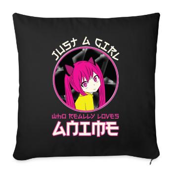 Just A Girl Who Really Loves Anime - Sofakissenbezug 45 x 45 cm - Schwarz - Vorne