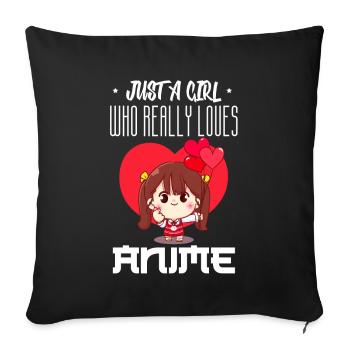 Just A Girl Who Really Loves Anime - Sofakissenbezug 45 x 45 cm - Schwarz - Vorne