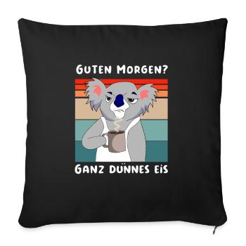 Guten Morgen? Ganz dünnes Eis Koala - Sofakissenbezug 45 x 45 cm - Schwarz - Vorne