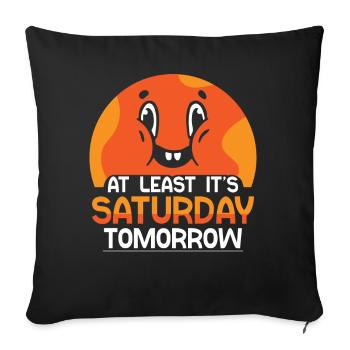 At least tomorrow Saturday Friday is finally - Sofa pillowcase 17,3'' x 17,3'' (45 x 45 cm) - black - Front