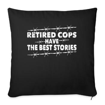 Polizist Retired Cops Have Best Stories Polizei - Sofakissenbezug 45 x 45 cm - Schwarz - Vorne