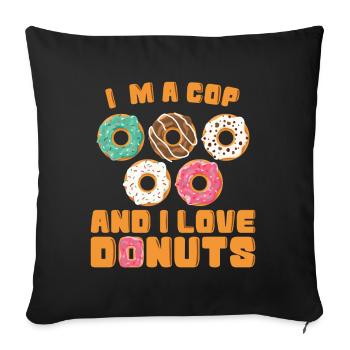 Polizist Im A Cop I Love Donuts Polizei Uniform - Sofakissenbezug 45 x 45 cm - Schwarz - Vorne