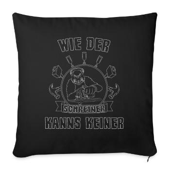 Schreiner Handwerker Beruf Spruch - Sofakissenbezug 45 x 45 cm - Schwarz - Vorne