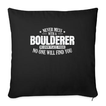 Never Mess with a Boulderer Hobby Klettern - Sofakissenbezug 45 x 45 cm - Schwarz - Vorne
