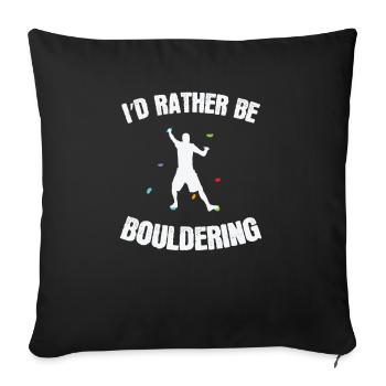 I'd rather be bouldering climbing hobby - Sofa pillowcase 17,3'' x 17,3'' (45 x 45 cm) - black - Front