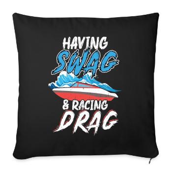 Swag Und Racing Drag Haben - Drag Boat Racing - Sofakissenbezug 45 x 45 cm - Schwarz - Vorne