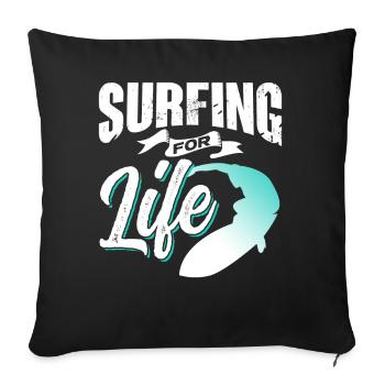 Surfing for life Surfer Surfing Surfboard - Sofa pillowcase 17,3'' x 17,3'' (45 x 45 cm) - black - Front
