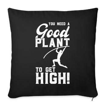 You need a good plant to get high - Sofa pillowcase 17,3'' x 17,3'' (45 x 45 cm) - black - Front