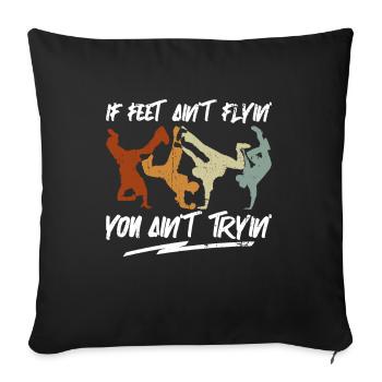 If Feet Ain't Flyin' You Ain't Tryin' - Breakdance - Sofakissenbezug 45 x 45 cm - Schwarz - Vorne