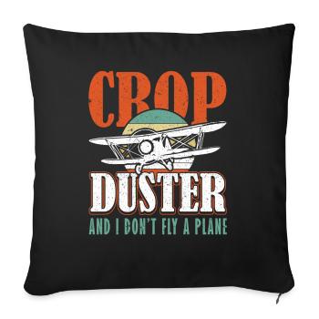 Crop Duster et moi ne pilotons pas un pulvérisateur d’avion - Housse de coussin décorative 45 x 45 cm - noir - Devant