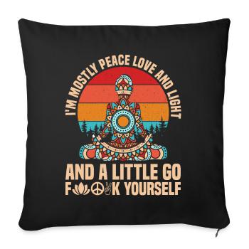 I'm Mostly Peace Love And Light And A Little Go Yo - Sofa pillowcase 17,3'' x 17,3'' (45 x 45 cm) - black - Front