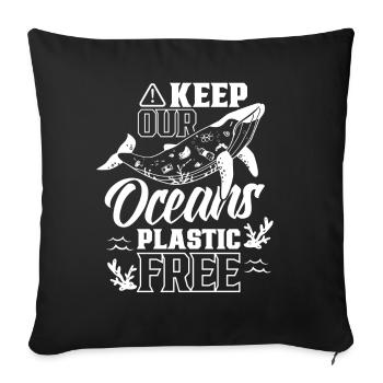 Keep our oceans plastic-free sea - Sofa pillowcase 17,3'' x 17,3'' (45 x 45 cm) - black - Front