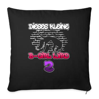 Dieses Kleine B-Girl Wird 2 - Breakdance - Sofakissenbezug 45 x 45 cm - Schwarz - Vorne