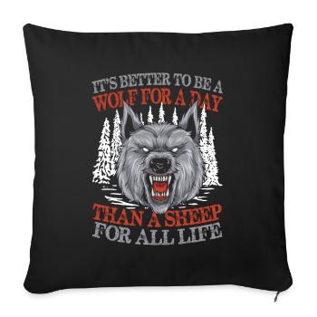 It's Better To Be A Wolf For A Day - Sofakissenbezug 45 x 45 cm - Schwarz - Vorne