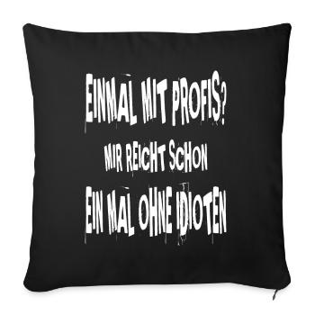 Einmal mit Profis--weiß - Sofakissenbezug 45 x 45 cm - Schwarz - Vorne