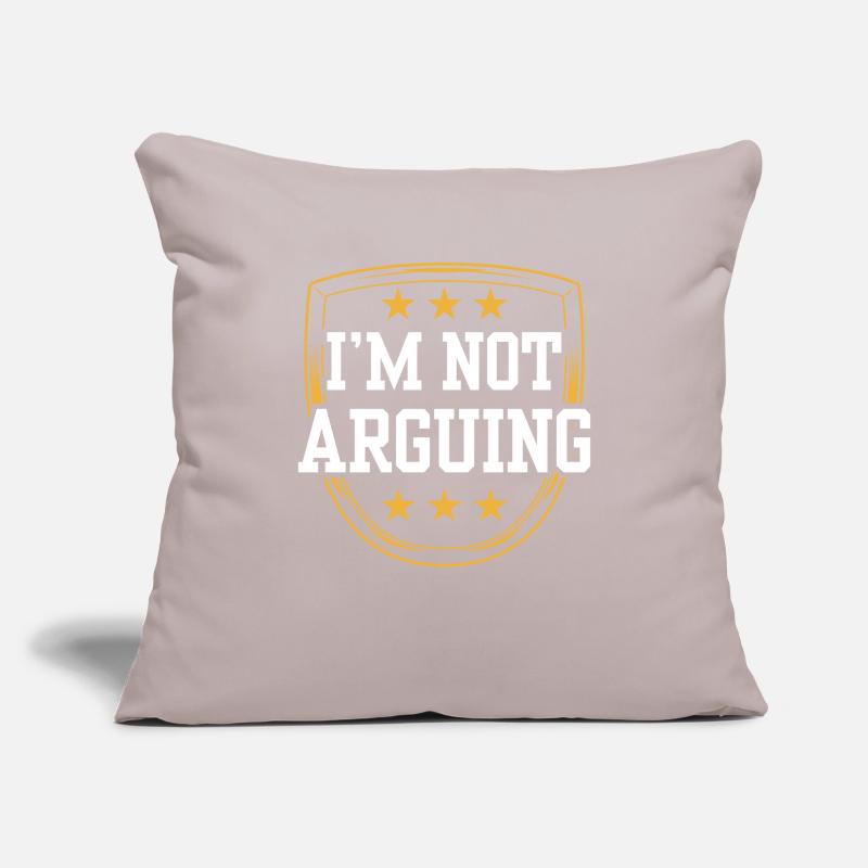 I'm not arguing argument Sofa pillowcase 17,3'' x 17,3'' (45 x 45 cm)
