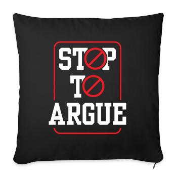 Stop arguing argument - Sofa pillowcase 17,3'' x 17,3'' (45 x 45 cm) - black - Front