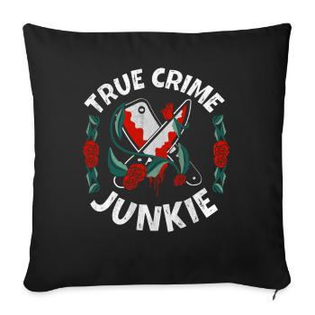 True Crime Junkie - Sofakissenbezug 45 x 45 cm - Schwarz - Vorne