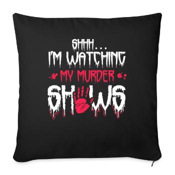 Chut, je regarde mes émissions de meurtre - Housse de coussin décorative 45 x 45 cm - noir - Devant