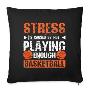 Le stress est causé par le fait de ne pas jouer suffisamment au basketball - Housse de coussin décorative 45 x 45 cm - noir - Devant