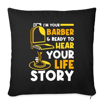 Ready to hear your life story Barber profession - Sofa pillowcase 17,3'' x 17,3'' (45 x 45 cm) - black - Front