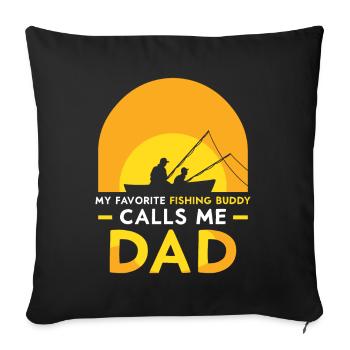My favorite fishing buddy calls me daddy fishing - Sofa pillowcase 17,3'' x 17,3'' (45 x 45 cm) - black - Front