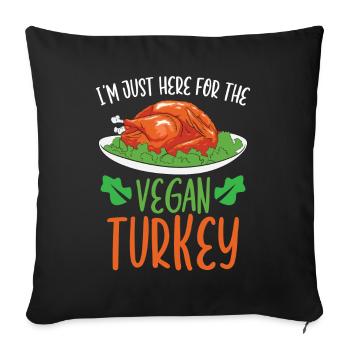 I'm Just Here For The Vegan Turkey - Sofakissenbezug 45 x 45 cm - Schwarz - Vorne