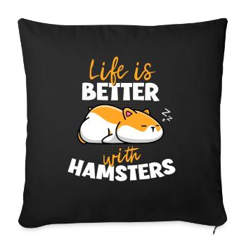 Life Is Better With Hamsters - Sofakissenbezug 45 x 45 cm - Schwarz - Vorne