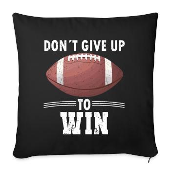 American Football Spieler Dont Give Up To Win - Sofakissenbezug 45 x 45 cm - Schwarz - Vorne