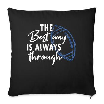 American Football The Best Way Is Always Through - Sofakissenbezug 45 x 45 cm - Schwarz - Vorne