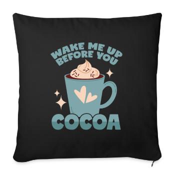 Cocoa: Wake Me Up Before You Cocoa - Sofa pillowcase 17,3'' x 17,3'' (45 x 45 cm) - black - Front