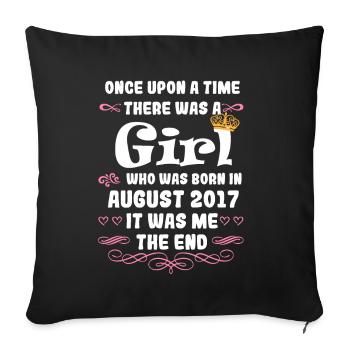 Once upon a time there was a girl. August 2017 Birthday - Sofa pillowcase 17,3'' x 17,3'' (45 x 45 cm) - black - Front