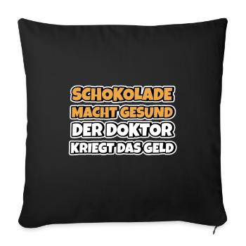 Schokolade macht gesund Lustiger Spruch Schokolade - Sofakissenbezug 45 x 45 cm - Schwarz - Vorne