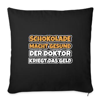 Schokolade macht gesund Lustiger Spruch Schokolade - Sofakissenbezug 45 x 45 cm - Schwarz - Vorne