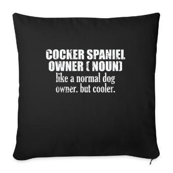 Cocker Spaniel Owner cooler than a normal Dog - Sofa pillowcase 17,3'' x 17,3'' (45 x 45 cm) - black - Front