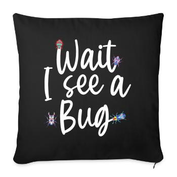 Wait I See A Bug Funny Bug Entomology Insects - Sofa pillowcase 17,3'' x 17,3'' (45 x 45 cm) - black - Front