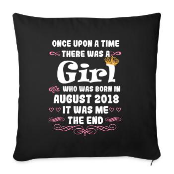 Once upon a time there was a girl. August 2018 Birthday - Sofa pillowcase 17,3'' x 17,3'' (45 x 45 cm) - black - Front