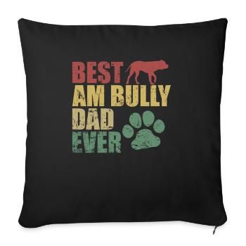 Best AM Bully Dad Ever Bulldog Pet Dog - Sofa pillowcase 17,3'' x 17,3'' (45 x 45 cm) - black - Front