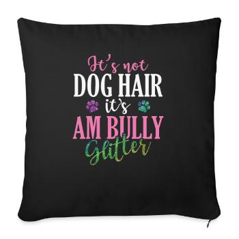 It's not Dog Hair It's AM Bully Glitter Bulldog - Sofa pillowcase 17,3'' x 17,3'' (45 x 45 cm) - black - Front